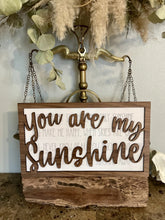 Load image into Gallery viewer, You are my sunshine sign
