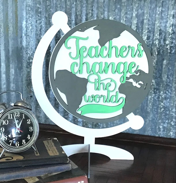 Teachers Change the World- Globe