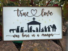 Load image into Gallery viewer, True love born in a manger sign
